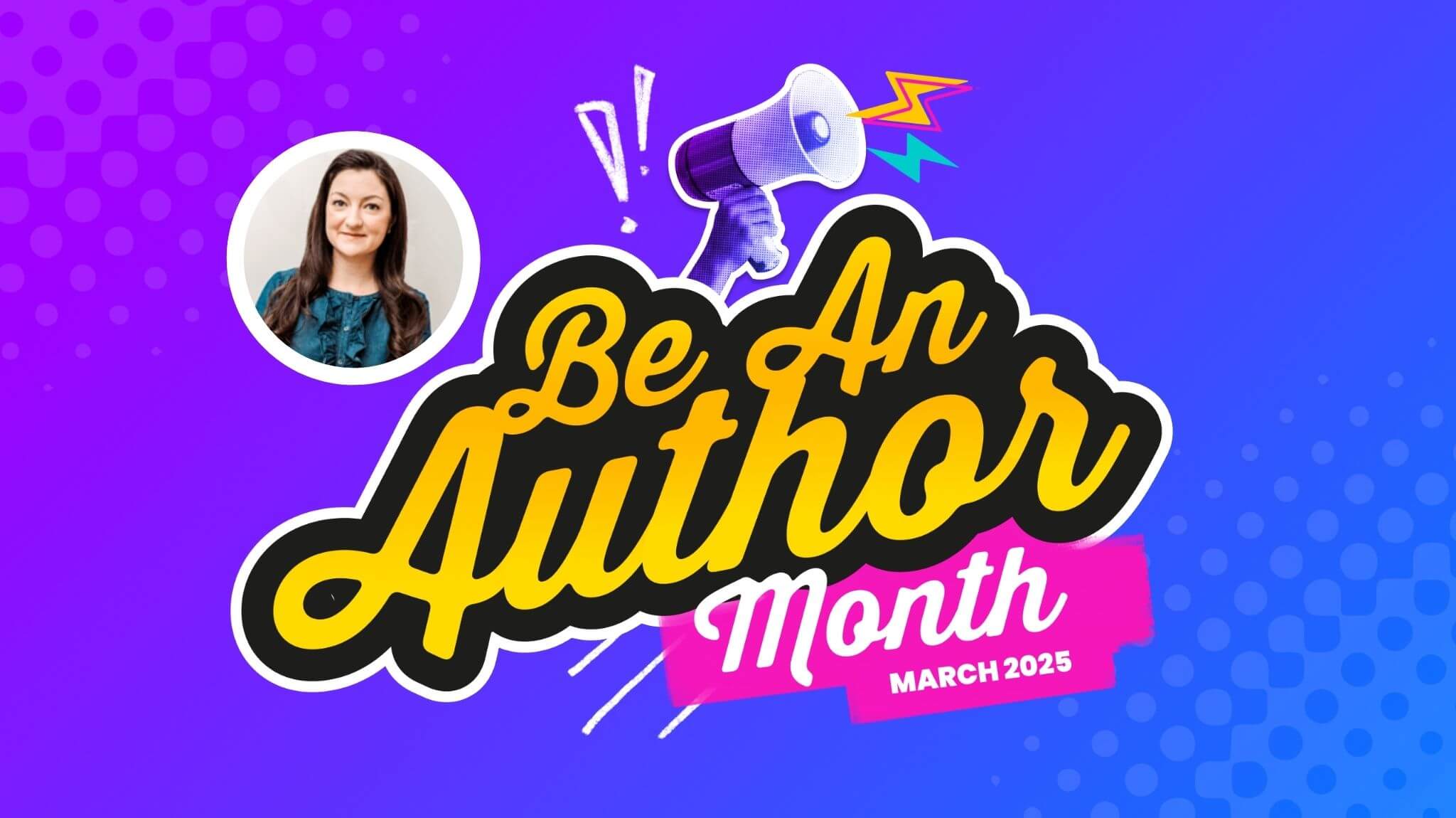 Picture of Monica Burns with the header Be An Author Month March 2025