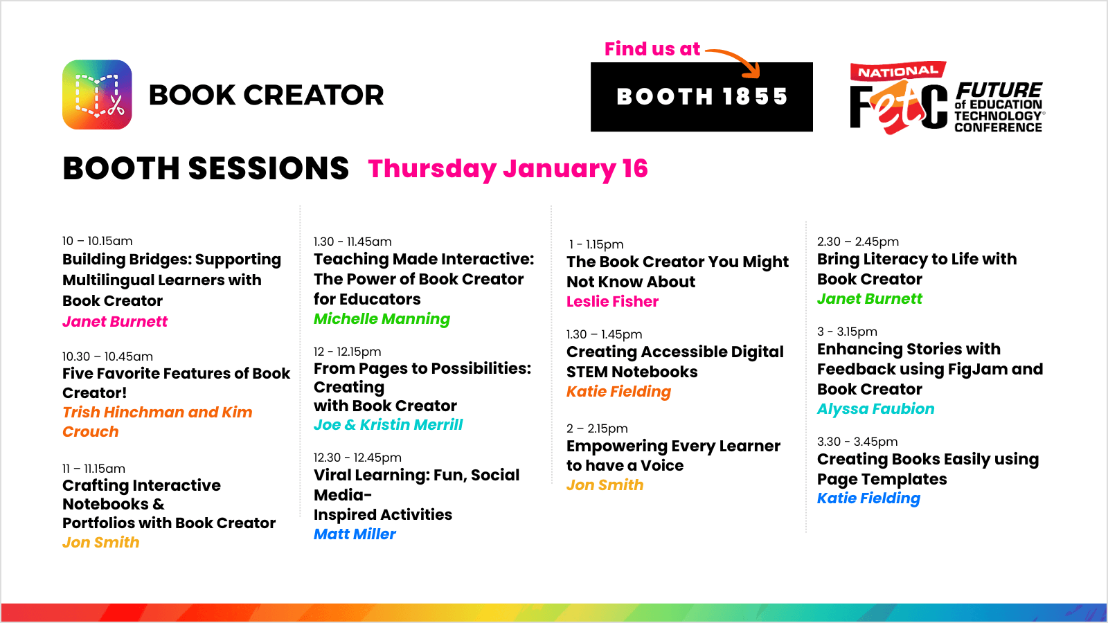 An event schedule for Book Creator booth sessions at FETC on Thursday, January 16, 2025. The layout features a white background with colorful text and the Book Creator logo in the top left. The heading reads "BOOTH SESSIONS Thursday, January 16," with booth location details ("Find us at BOOTH 1855") highlighted in black and pink. The session schedule includes titles, presenters, and times, such as "Building Bridges: Supporting Multilingual Learners with Book Creator" by Janet Burnett (10:00–10:15 AM) and "Creating Accessible Digital STEM Notebooks" by Katie Fielding (1:30–1:45 PM).