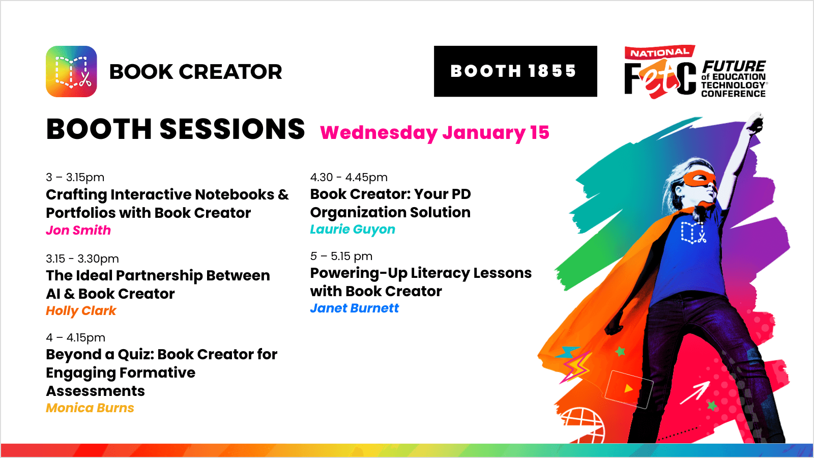 An event schedule for Book Creator booth sessions at FETC on Wednesday, January 15, 2025. The layout features a white background with colorful text, the Book Creator logo in the top left, and an illustration of a superhero-style student wearing a cape on the right. The heading reads "BOOTH SESSIONS Wednesday, January 15," with booth location details ("Find us at BOOTH 1855") in black and pink. The session schedule lists times, titles, and presenters, such as "The Ideal Partnership Between AI & Book Creator" by Holly Clark (3:15–3:30 PM) and "Powering-Up Literacy Lessons with Book Creator" by Janet Burnett (5:00–5:15 PM).